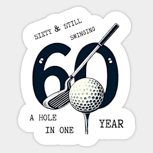 Celebrate Turning 60 with Our "Sixty and Still Swinging" Golf T-Shirt Sticker